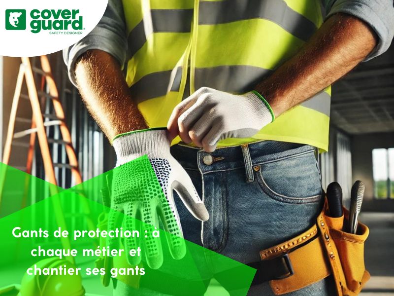 Gants de protection : à chaque métier et chantier ses gants