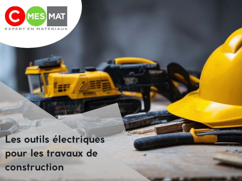 Les outils électriques pour les travaux de construction