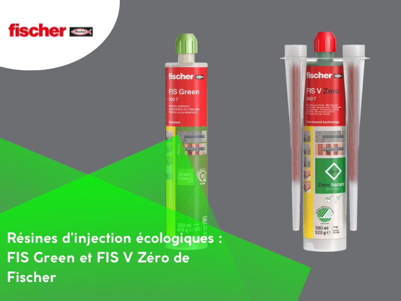 Résines d'injection écologiques : FIS Green et FIS V Zéro de Fischer