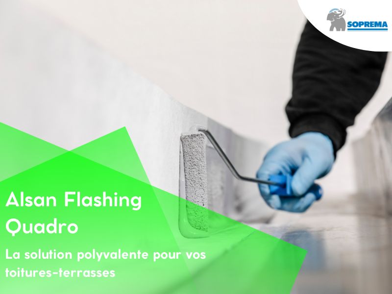 Alsan Flashing Quadro : la solution polyvalente pour vos toitures-terrasses